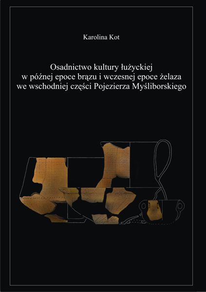 Karolina Kot „Osadnictwo kultury łużyckiej w późnej epoce brązu i wczesnej epoce żelaza we wschodniej części Pojezierza Myśliborskiego”, Łódź 2013.
