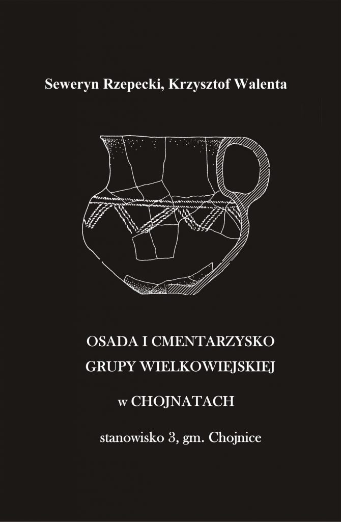 Seweryn Rzepecki, Krzysztof Walenta, „Osada i cmentarzysko grupy wielkowiejskiej w Chojnatach, stanowisko 3, gm. Chojnice”, Łódź 2009.