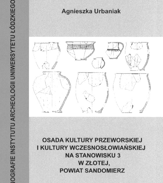 Agnieszka Urbaniak, „Osada kultury przeworskiej i kultury wczesnosłowiańskiej na stanowisku 3 w Złotej, powiat Sandomierz”, Łódź 2008.