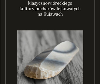 Lucyna Domańska „Krzemieniarstwo horyzontu klasycznowióreckiego kultury pucharów lejkowatych na Kujawach”, Łódź 2013.