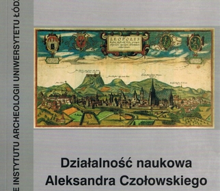 Ewa Laszak „Działalność naukowa Aleksandra Czołowskiego (1865 – 1944)”, Łódź 2004.